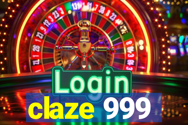 claze 999